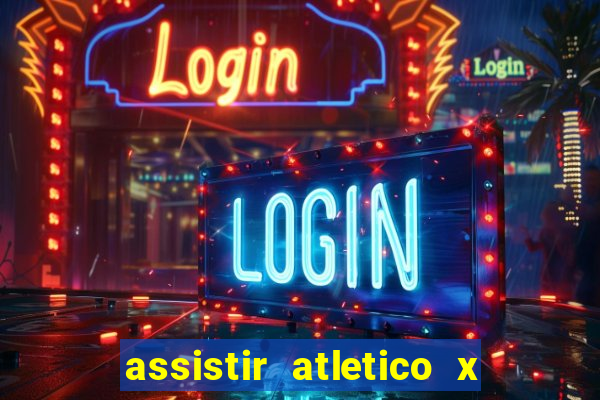 assistir atletico x botafogo ao vivo hd